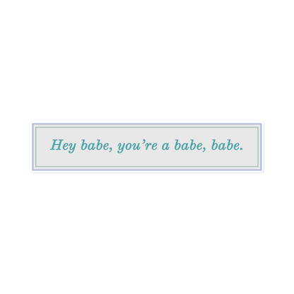 Hey Babe 15” Sticker