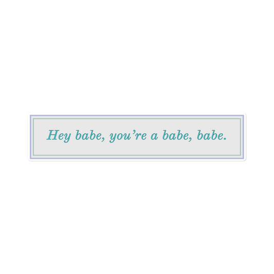 Hey Babe 15” Sticker