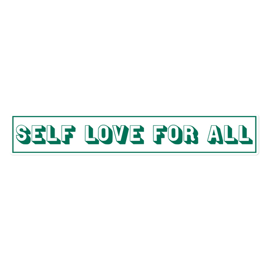 Self Love For All 15” Sticker