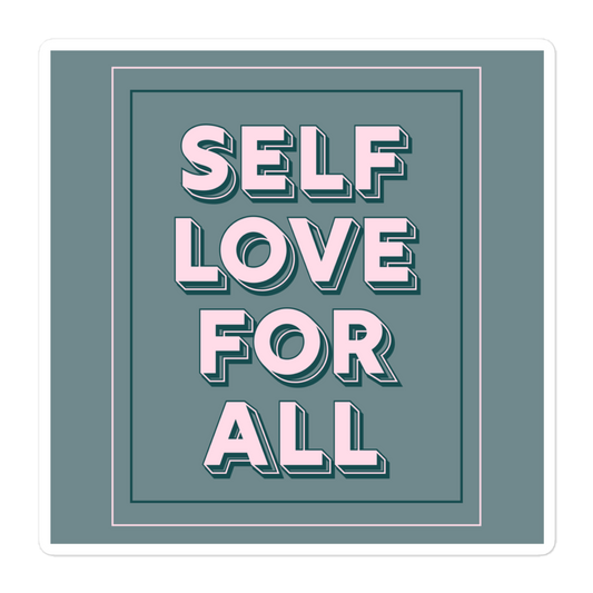 Self Love For All 5” Sticker